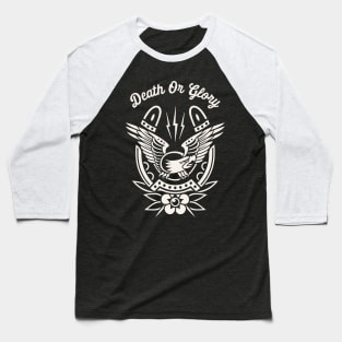 Death or glory Baseball T-Shirt